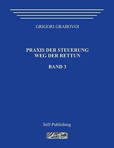Praxis der Steuerung. Weg der Rettun. Band 3.