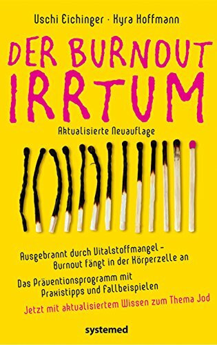 Der Burnout-Irrtum: Ausgebrannt durch Vitalstoffmangel – Burnout fängt in der Körperzelle an. Das Präventionsprogramm mit Praxistipps und Fallbeispielen. Jetzt mit aktualisiertem Wissen zum Thema Jod