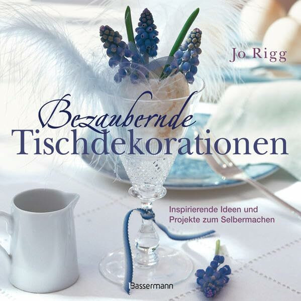 Bezaubernde Tischdekorationen: Inspirierende Ideen und Projekte zum Selbermachen
