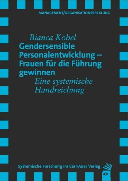 Gendersensible Personalentwicklung – Frauen für die Führung gewinnen: Eine systemische Handreichung (Verlag für systemische Forschung)