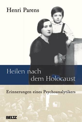 Heilen nach dem Holocaust: Erinnerungen eines Psychoanalytikers Heilen nach dem Holocaust: Erinnerungen eines Psychoanalytikers