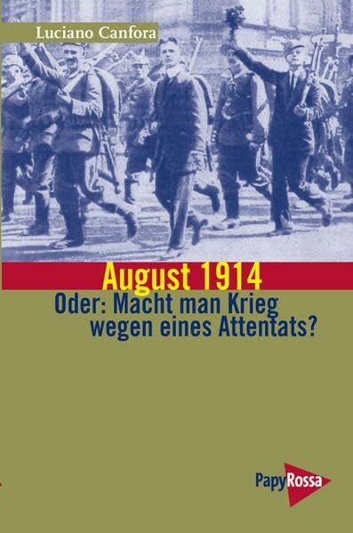 August 1914 - Oder: Macht man Krieg wegen eines Attentats? (Neue Kleine Bibliothek)