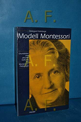 Modell Montessori. Grundsätze und aktuelle Geltung der Montessori- Pädagogik