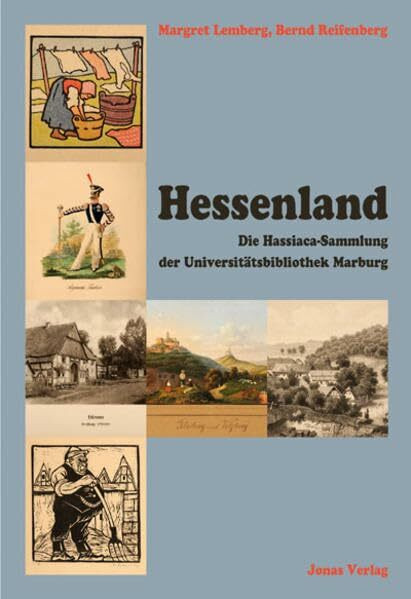 Hessenland: Die Hassiaca-Sammlung der Universitätsbibliothek Marburg