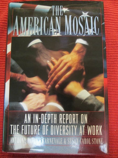 The American Mosaic: An In-Depth Report on the Future of Diversity at Work: In-depth Report on the Advantage of Diversity in the U.S. Work Force