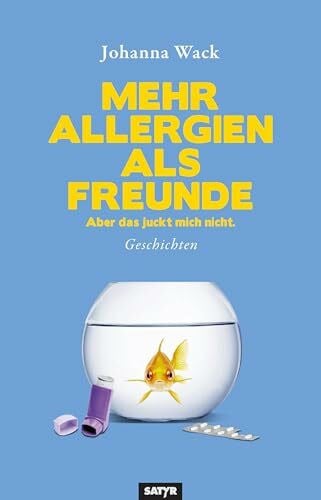 Mehr Allergien als Freunde: Aber das juckt mich nicht. Geschichten