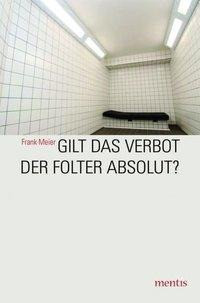 Gilt das Verbot der Folter absolut?