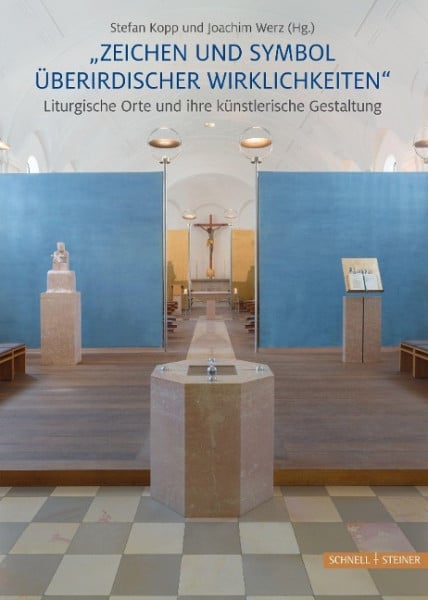 "Zeichen und Symbol überirdischer Wirklichkeiten"Liturgische Orte und ihre künstlerische Gestaltung