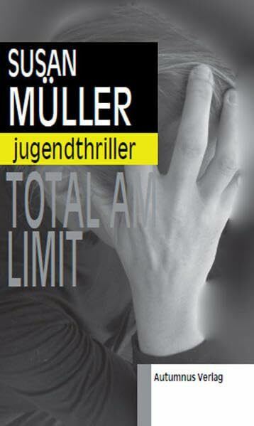 Total am Limit: Jugendthriller