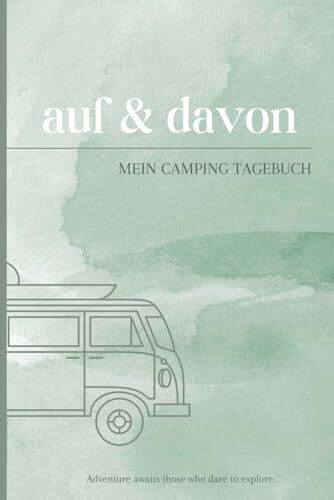 Auf & Davon - Camping Tagebuch: zum Ausfüllen - 55 Stellplätze/Orte | Logbuch Wohnmobil Wohnwagen Campervan | Inkl. Reiseroute, Lieblingsspots, Fahrzeug, Europakarte, Checklisten, Fotos etc.