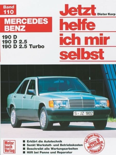 Mercedes-Benz: 190 D/ 190 D 2.5/ 190 D 2.5 Turbo // Reprint der 4. Auflage 1999 (Jetzt helfe ich mir selbst)