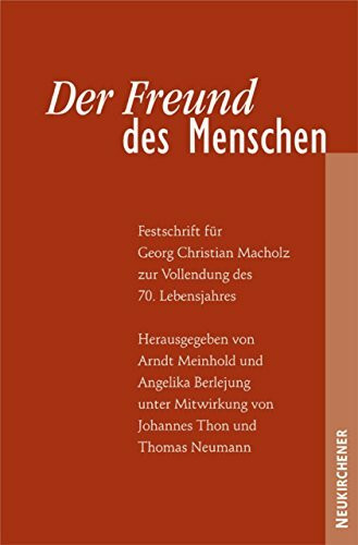 Der Freund des Menschen: Festschrift für Georg Christian Macholz zur Vollendung des 70. Lebensjahres