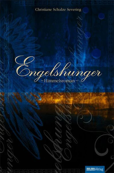 Engelshunger: Himmelsroman