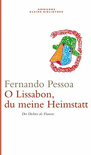 Oh Lissabon, du meine Heimstatt: Der Dichter als Flaneur (AKB 3)
