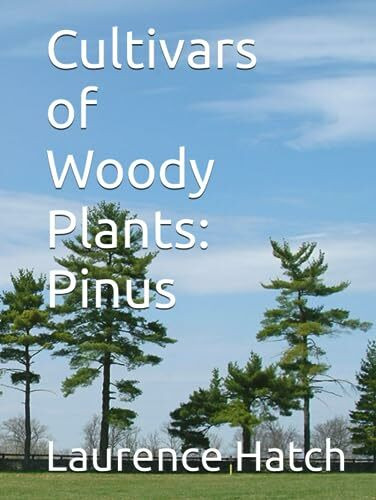 Cultivars of Woody Plants: Pinus