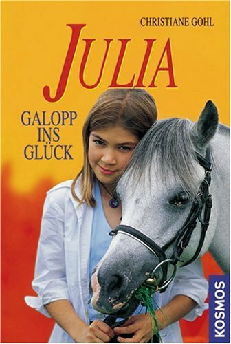 Julia - Galopp ins Glück: Julias erster Wanderritt; Julia und ihr Fohlen; Aufregung im Reitverein