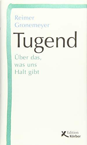 Tugend: Über das, was uns Halt gibt