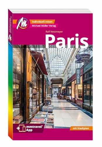 Paris MM-City Reiseführer Michael Müller Verlag: Individuell reisen mit vielen praktischen Tipps. Inkl. Freischaltcode zur ausführlichen App mmtravel.com