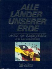 Alle Länder unserer Erde: Lexikon der Staaten, Städte und Landschaften