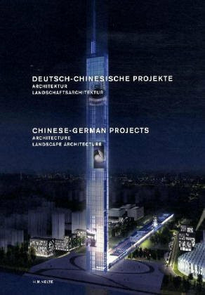 Deutsch-Chinesische Projekte. Architektur, Landschaftsarchitektur. Chinese-German Projects. Architecture, Landscape architecture