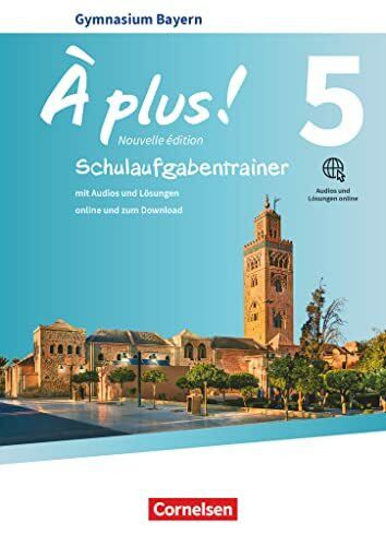 À plus ! - Französisch als 1. und 2. Fremdsprache - Bayern - Ausgabe 2017 - Band 5: Schulaufgabentrainer mit Audios und Lösungen online