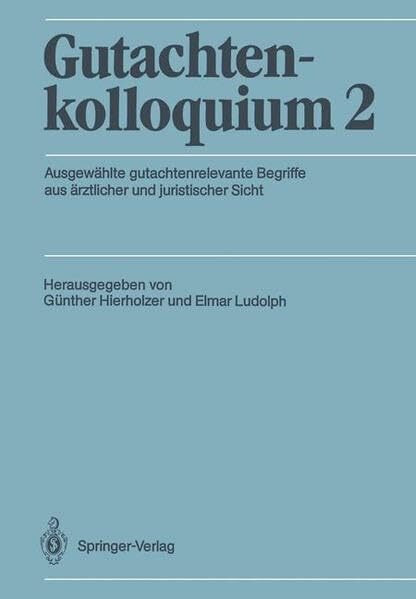 Gutachtenkolloquium 2: Ausgewählte gutachtenrelevante Begriffe aus ärztlicher und juristischer Sicht