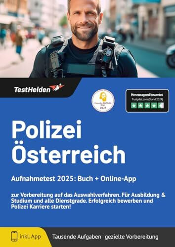 Polizei Österreich Aufnahmetest 2025: Buch + Online-App - zur Vorbereitung auf das Auswahlverfahren. Für Ausbildung & Studium und alle Dienstgrade. Erfolgreich bewerben und Polizei Karriere starten!