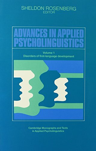 Advances in Applied Psycholinguistics: Volume 1, Disorders of First Language Development (Cambridge Monographs and Texts in Applied Psycholinguistics, Band 1) Advances in Applied Psycholinguistics: Volume 1, Disorders of First Language Development (Cambridge Monographs and Texts in Applied Psycholinguistics, Band 1)