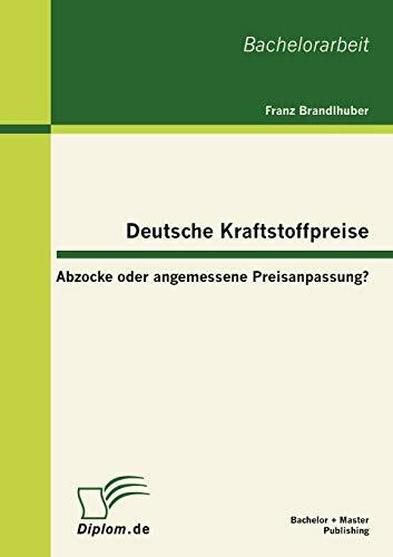 Deutsche Kraftstoffpreise: Abzocke oder angemessene Preisanpassung?