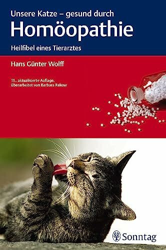 Unsere Katze - gesund durch Homöopathie: Heilfibel eines Tierarztes