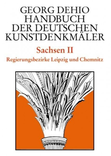 Sachsen 2. Regierungsbezirke Leipzig und Chemnitz. Handbuch der Deutschen Kunstdenkmäler