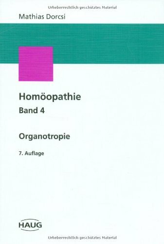 Homöopathie, Bd.4: Organotropie Homöopathie, Bd.4: Organotropie