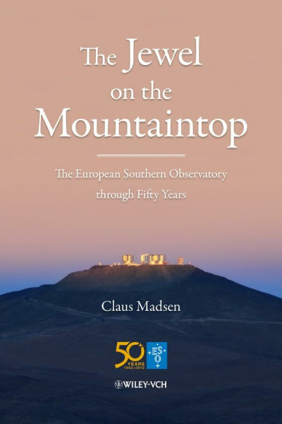 The Jewel on the Mountaintop: The European Southern Observatory through Fifty Years