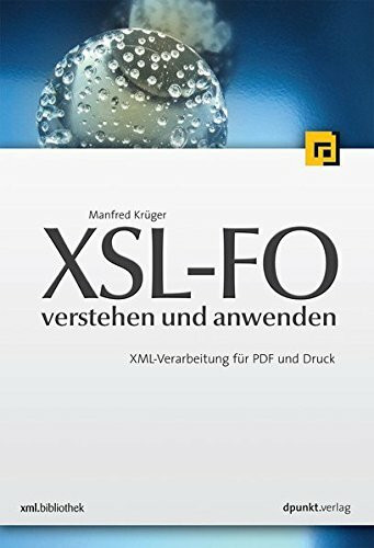 XSL-FO verstehen und anwenden: XML-Verarbeitung für PDF und Druck (xml.bibliothek)