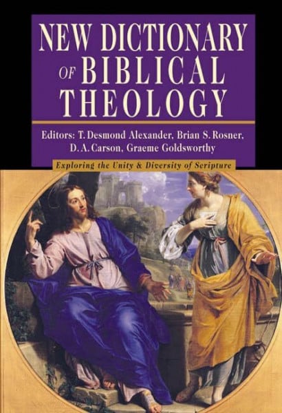 New Dictionary of Biblical Theology: Exploring the Unity & Diversity of Scripture (IVP Reference Collection)