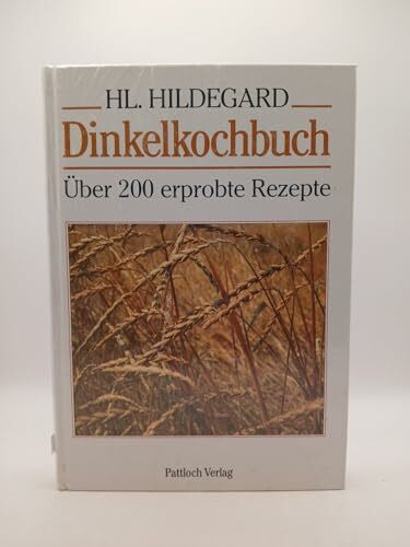 Dinkelkochbuch - Über 200 erprobte Rezepte