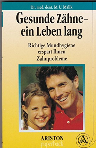 Gesunde Zähne - ein Leben lang. Richtige Mundhygiene erspart Ihnen Zahnprobleme