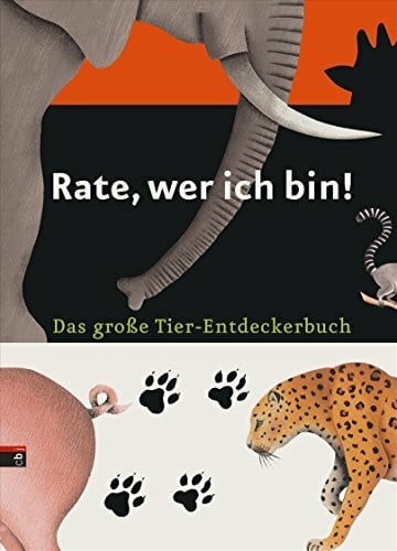 Rate, wer ich bin: Das große Tier-Entdeckerbuch