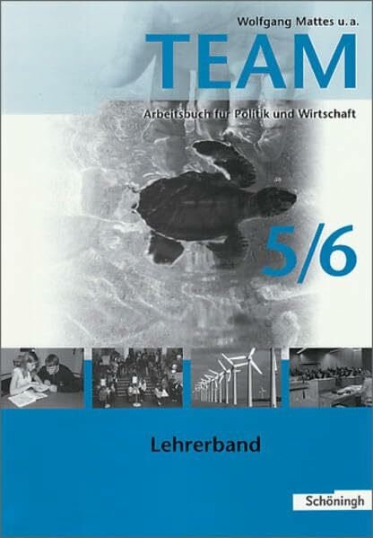 TEAM - Arbeitsbücher für Politik und Wirtschaft. Ausgabe für Gymnasien...: Lehrerband 5/6 (TEAM - Arbeitsbücher für Politik und Wirtschaft. Ausgabe für Gymnasien in Nordrhein-Westfalen)