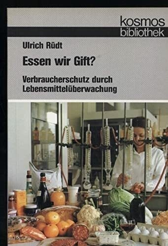 Essen wir Gift? Verbraucherschutz durch Lebensmittelüberwachung