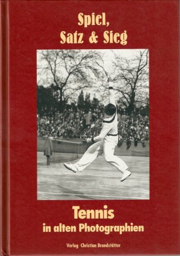 Spiel, Satz & Sieg. Tennis in aten Photographien