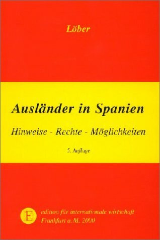 Ausländer in Spanien: Hinweise - Rechte - Möglichkeiten