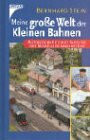 Meine grosse Welt der kleinen Bahnen. Autobiografie eines Insiders der Modelleisenbahnszene