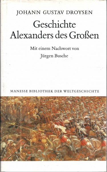 Geschichte Alexanders des Großen. Nach dem Text der Erstausgabe von 1833