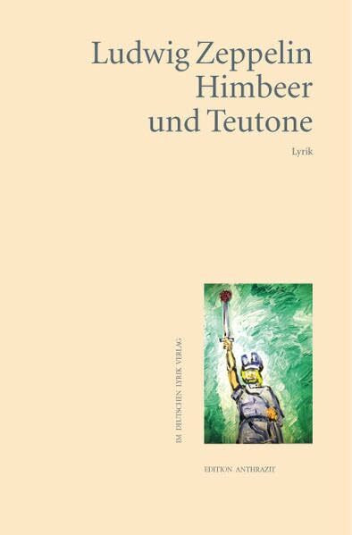 Himbeer und Teutone: Lyrik (deutscher lyrik verlag)