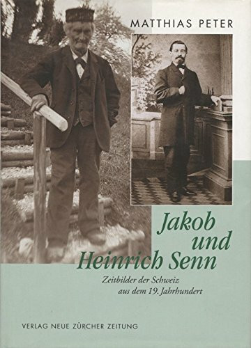 Jakob und Heinrich Senn: Zeitbilder der Schweiz aus dem 19. Jahrhundert