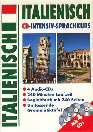 Italienisch : CD-Intensiv-Sprachkurs : 4 Audio CD´s, 240 Minuten Laufzeit, Begleitbuch mit 240 Seiten, umfassende Grammatiktafel