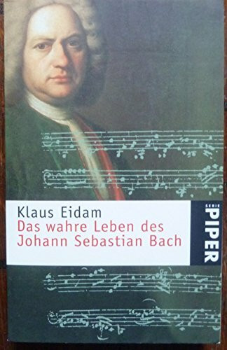 Das wahre Leben des Johann Sebastian Bach (Piper Taschenbuch)