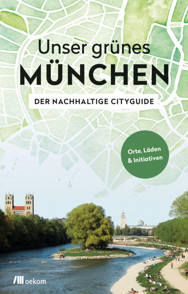 Unser grünes München - Der nachhaltige Cityguide