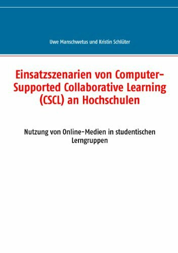 Einsatzszenarien von Computer-Supported Collaborative Learning (CSCL) an Hochschulen: Nutzung von Online-Medien in studentischen Lerngruppen